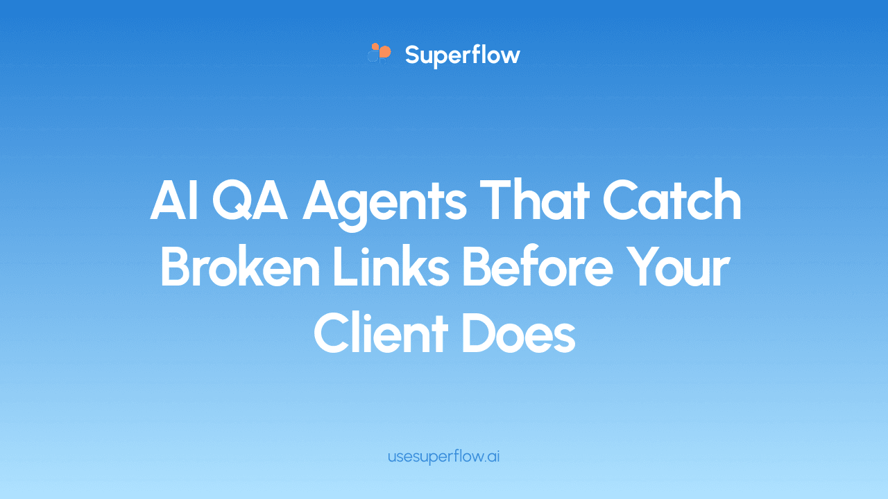 AI QA Agents That Catch Broken Links Before Your Client Does
