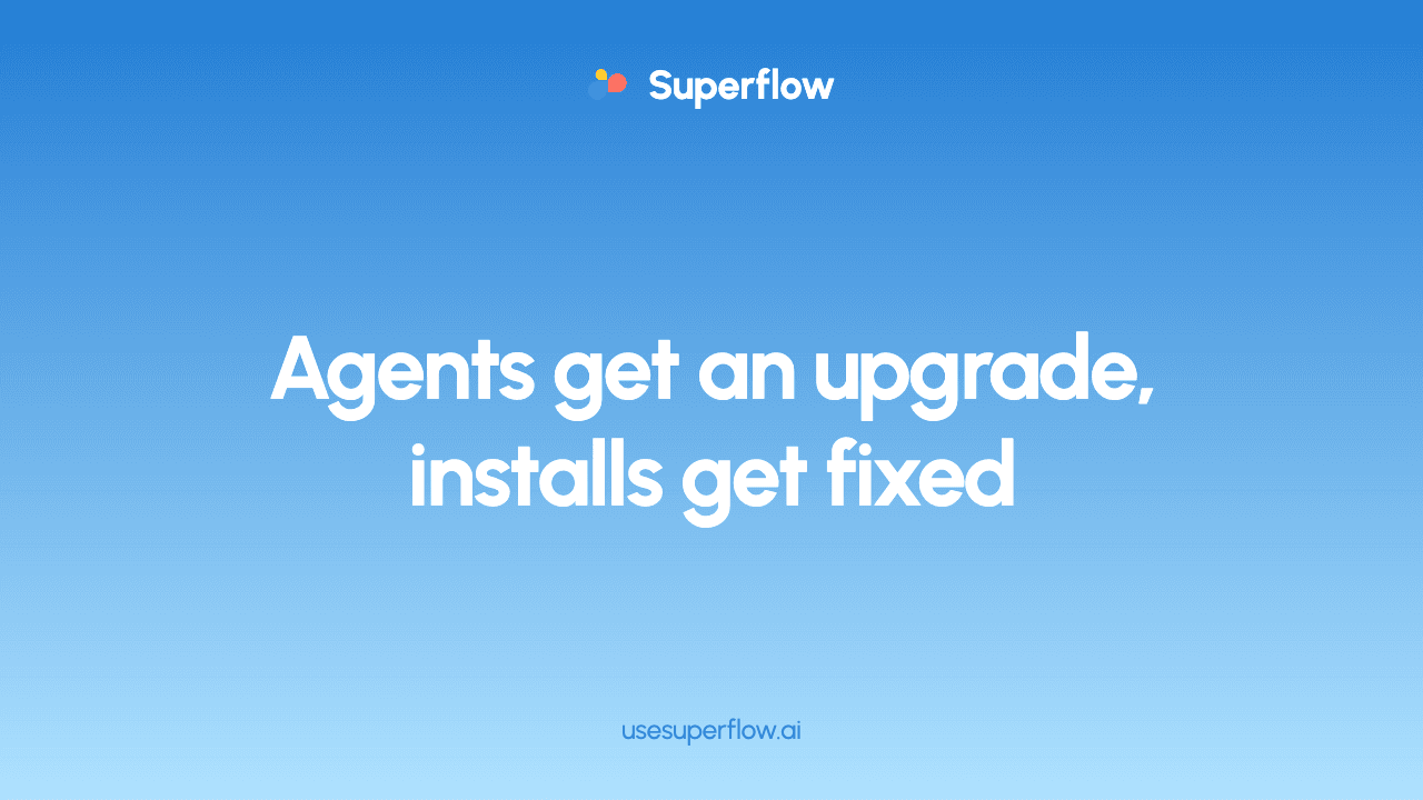 What's new in Superflow: agents, installs, and previews